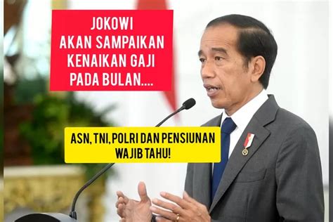 Pidato Jokowi Hadirkan Kenaikan Gaji Asn Tni Polri Dan Pensiunan Sri