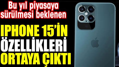 IPhone 15in özellikleri belli oldu