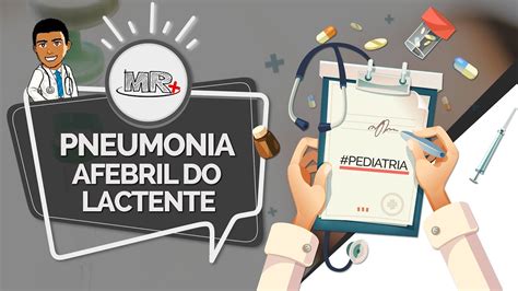 Pneumonia afebril do lactente Aula de revisão de Pediatria do MR Plus