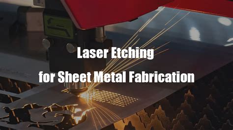 Laser Etching for Sheet Metal Fabrication: A Comprehensive Guide