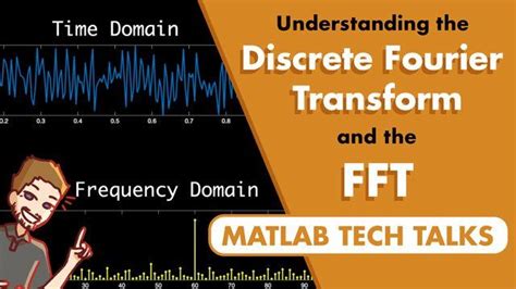 Understanding The Discrete Fourier Transform And The FFT MATLAB