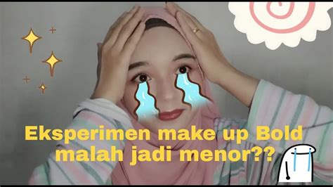 EKSPERIMEN MENCOBA MAKE UP BOLD YouTube