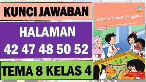 Kunci Jawaban Tema 8 Kelas 4 Halaman 42 47 48 50 51 YouTube