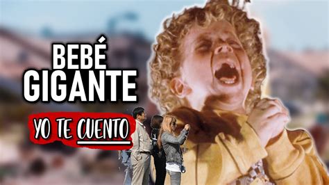 BEBÉ GIGANTE CRECE 10 cada HORA en 10 Minutos Yo te Cuento YouTube