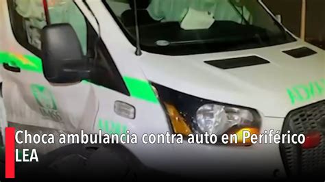 Choca Ambulancia Contra Auto En Perif Rico Lea Youtube