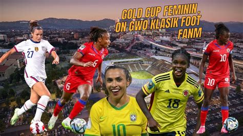 Gold Cup Feminin 2024 Men Tout Saw Ta Dwe Konnen Sou Konpetisyon An