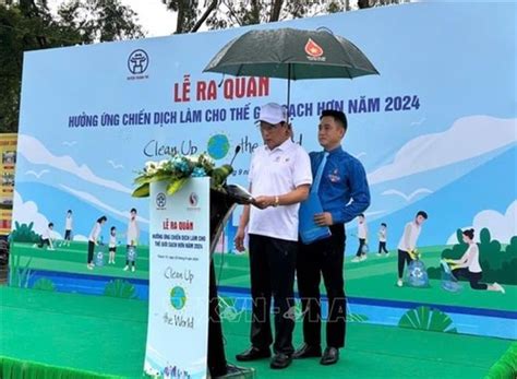 Lễ Ra Quân Hưởng ứng Chiến Dịch Làm Cho Thế Giới Sạch Hơn Năm 2024