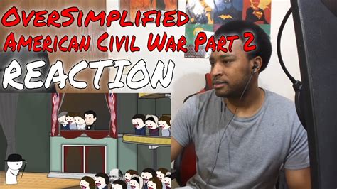 OverSimplified The American Civil War Part 2 REACTION DaVinci