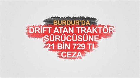 Drift Atan Trakt R S R C S Ne Bin Lira Ceza Akdeniz Telgraf