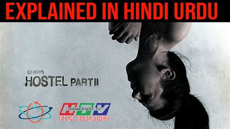 The Hostel Part Ii 2007 Haqeeqat Tv Film Explained In Hindi Urdu Hostel 2 Story