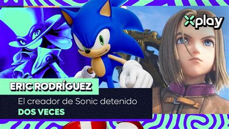 ubeat ERIC RODRÍGUEZ El creador de Sonic detenido DOS VECES