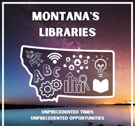 Montanas Libraries Unprecedented Times Unprecedented Opportunities