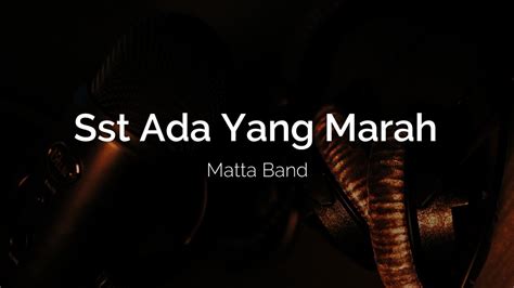 Matta Band Sst Ada Yang Marah Lirik YouTube