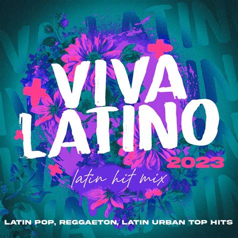 Viva Latino 2023 Latin Hit Mix Latin Pop Reggaeton Latin Urban