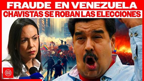 Alerta Fraude En Venezuela Chavistas Se Roban Elecciones 🇨🇺🔥🇻🇪 Youtube