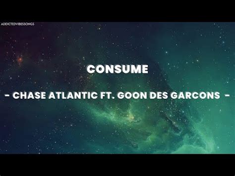 CHASE ATLANTIC FT GOON DES GARCONS CONSUME VIBESLYRICS YouTube