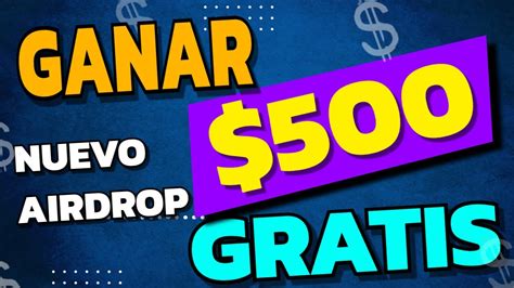 GANAR 500 DOLARES GRATIS NUEVO AIRDROP GANA DINERO DIARIO SIN HACER