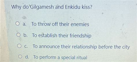 Solved Why do Gilgamesh and Enkidu kiss?a. ﻿To throw off | Chegg.com