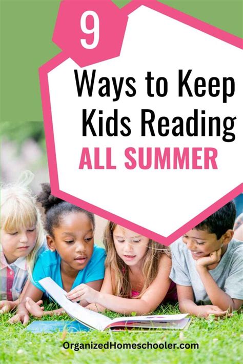 9 Ways To Keep Kids Reading All Summer The Organized Homeschooler