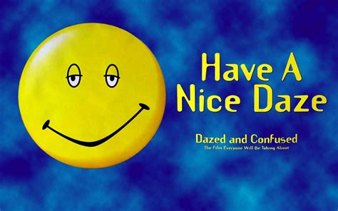 Have A Nice Daze Wallpaper Dazed And Confused Wallpaper 7939908