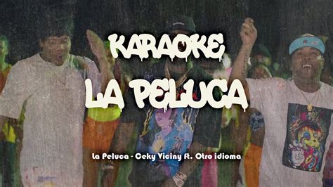 La Peluca Ceky Viciny Ft Otro Idioma Karaoke Mix Prod By Dj Chamo