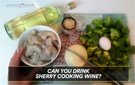 Can You Drink Sherry Cooking Wine Loving Food