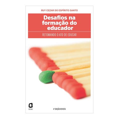 Livro Desafios na formação do educador retomando o ato de educar