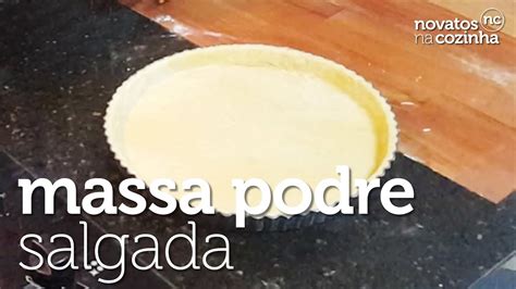 Como Fazer Massa Para Torta Salgada Massa Podre Para Torta Novatos