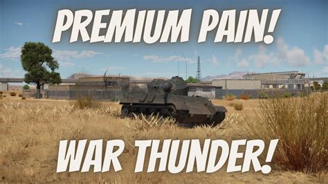 Epic War Thunder Fails Hilarious Premium Tank Pain War Thunder For