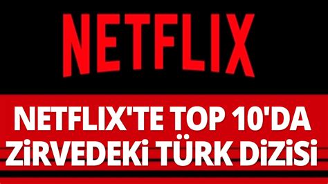 Netflix T Rkiye De Top Belli Oldu Te Zirvedeki T Rk Dizisi