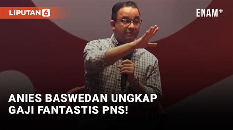 Anies Baswedan Gaji PNS Rp 12 18 Juta Per Bulan Liputan6 YouTube