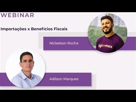 Webinar Importac Es X Benef Cios Fiscais Youtube