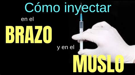 C Mo Aplicar Inyecciones Intramusculares En Brazos Y Muslos Youtube