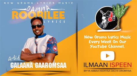 GALAANA GAAROMSAA DAMMA ROOBILEE New Oromo Lyrics Music Video