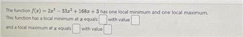 Solved The Function F X 2x3−33x2 168x 3 Has One Local
