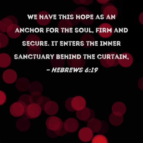 Hebrews 619 We Have This Hope As An Anchor For The Soul Firm And