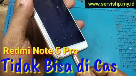 Servis Hp Redmi Note Pro Gak Bisa Di Cas Youtube