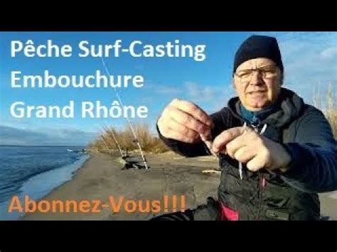 Video Et Tuto P Che Surf Casting Embouchure Rh Ne Youtube