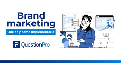 Brand Marketing Qué Es Y Cómo Implementarlo