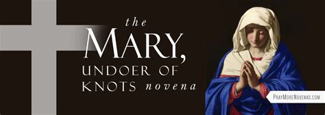 Mary Undoer Of Knots Novena Pray More Novenas Novena Prayers And Catholic Devotion