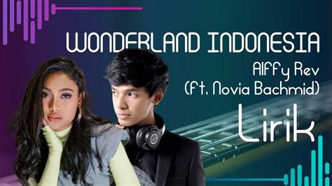 Wonderland Indonesia By Alffy Rev Ft Novia Bachmid Lirik Youtube