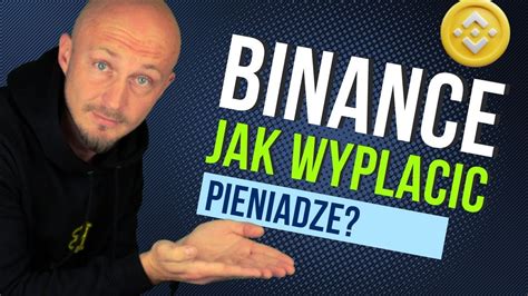 Jak Wyp Aci Pieni Dze Z Binance Omijaj C Prowizje Binance Poradnik