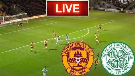 Motherwell Vs Celtic Live Stream Hd Scottish Premiership Youtube