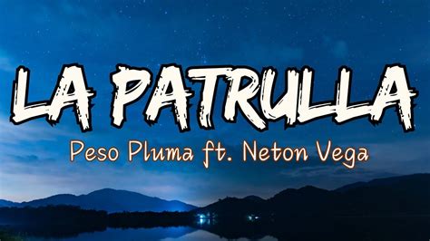 LA PATRULLA Peso Pluma Ft Neton Vega Video Con Letra YouTube