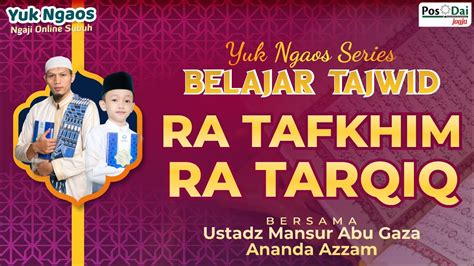 RA TAFKHIM RA TARQIQ LIVE MUDAH BELAJAR TAJWID LIVE Ustadz Mansur