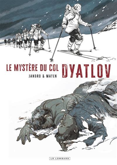 Dyatlov Le Mystère du col Dyatlov Dernier livre de Cédric Mayen