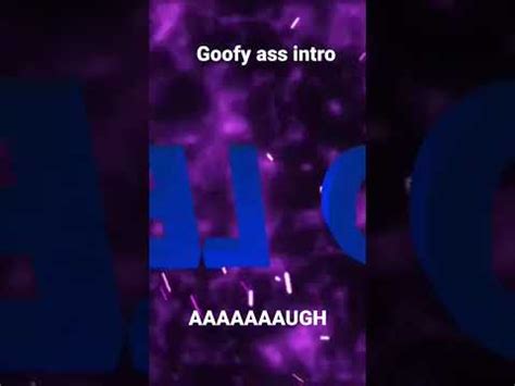 Goofy Ass Intro Youtube