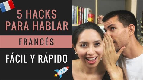 5 Hacks Para Hablar Francés Fácil Y Rápido Tips Para Aprender Francés Youtube