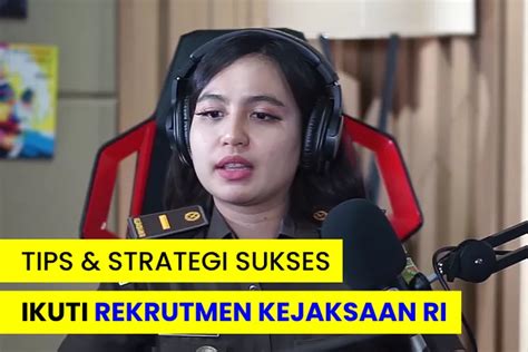 CALON JAKSA SIMAK BAIK BAIK INILAH 4 TIPS DAN STRATEGI SUKSES DALAM