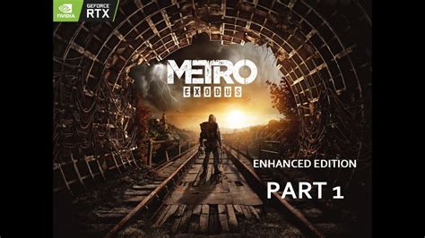 Metro Exodus Enhanced Edition Gameplay Walkthrough Part 1 [pc Extreme